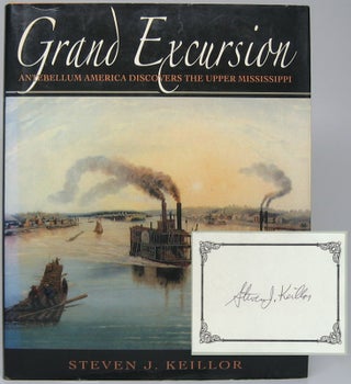 Item #48321 Grand Excursion: Antebellum America Discovers the Upper Mississippi. Steven J. KEILLOR