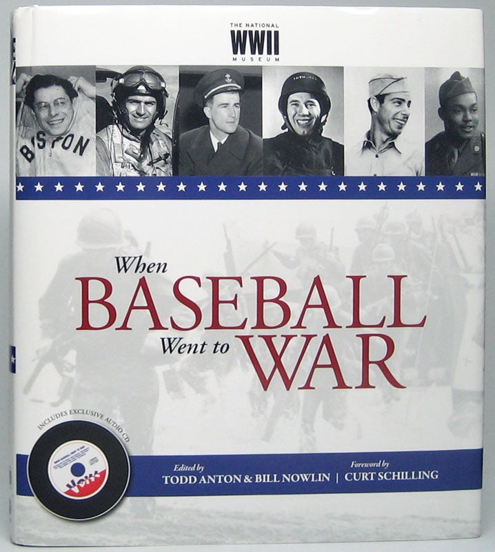 Item #48339 When Baseball Went to War. Todd ANTON, Bill NOWLIN.