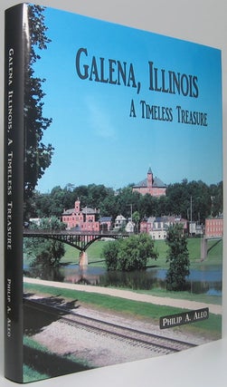 Item #48343 Galena, Illinois: A Timeless Treasure. Philip A. ALEO