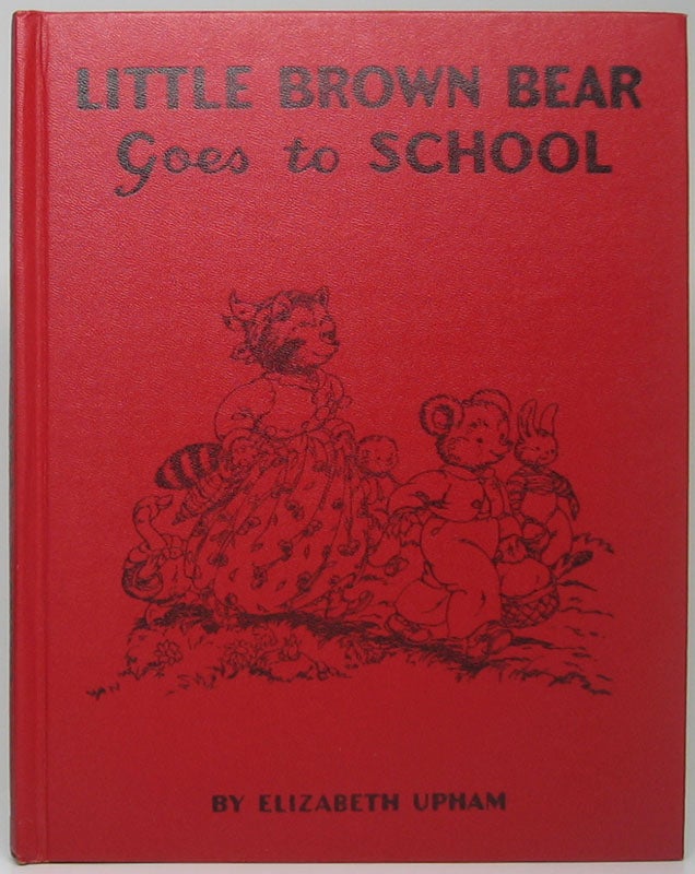 Item #48427 Little Brown Bear Goes to School. Elizabeth UPHAM.