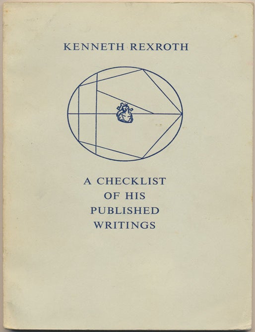 Item #48487 Kenneth Rexroth: A Checklist of His Published Writings. Kenneth REXROTH.