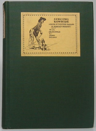 Item #48536 Singing Rawhide: A Book of Western Ballads. Harold HERSEY
