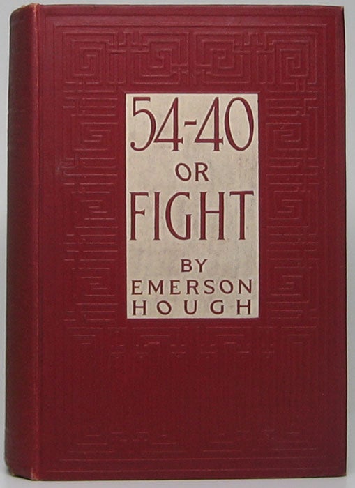 Item #48552 54-40 or Fight. Emerson HOUGH.