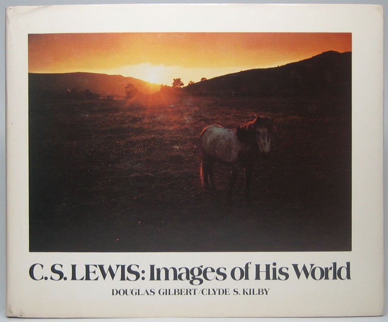 Item #48604 C.S. Lewis: Images of His World. Douglas GILBERT, Clyde S. KILBY.