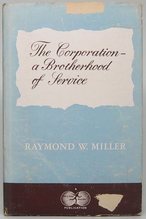 Item #48694 The Corporation -- A Brotherhood of Service. Raymond W. MILLER