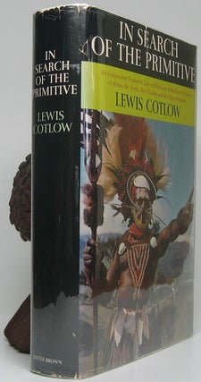 Item #48697 In Search of the Primitive. Lewis COTLOW