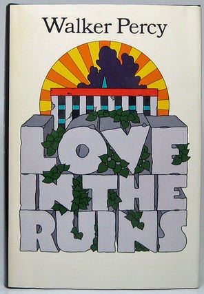 Item #48713 Love in the Ruins: The Adventures of a Bad Catholic at a Time Near the End of the...