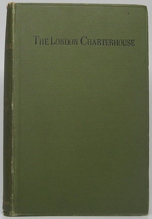 Item #48715 The London Charterhouse: Its Monks and Its Martyrs -- With a Short Account of the...