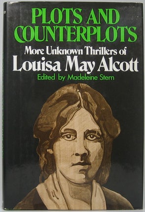 Item #48749 Plots and Counterplots: More Unknown Thrillers of Louisa May Alcott. Louisa May ALCOTT