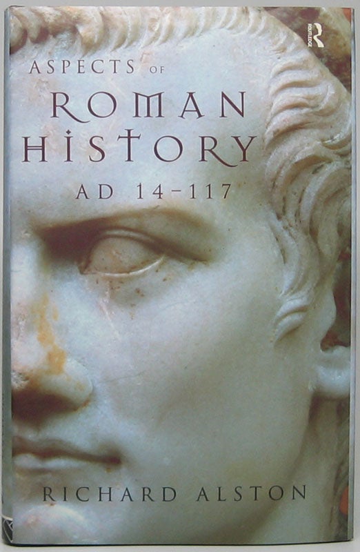 Item #48766 Aspects of Roman History, AD 14-117. Richard ALSTON.