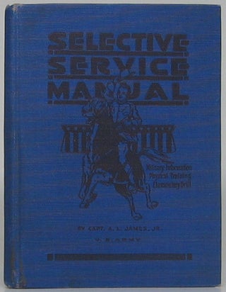 Item #48808 Selective Service Manual: A Manual of Elementary Drill and Physical Training Prepared...