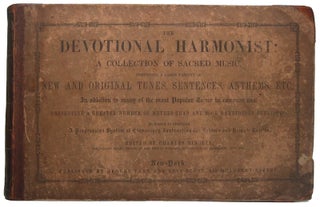 Item #48812 The Devotional Harmonist: A Collection of Sacred Music, Comprising a Large Variety of...