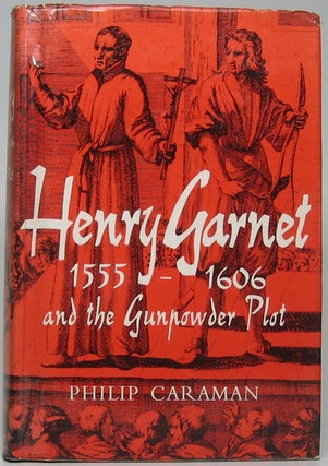 Item #48824 Henry Garnet 1555-1606 and the Gunpowder Plot. Philip CARAMAN