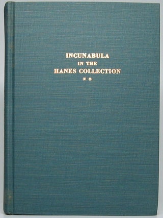 Item #48857 Incunabula in the Hanes Collection of the Library of the University of North...
