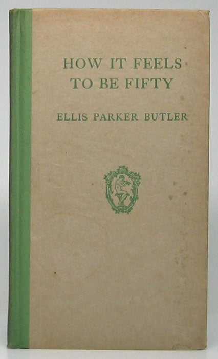 BUTLER, Ellis Parker - How It Feels to Be Fifty