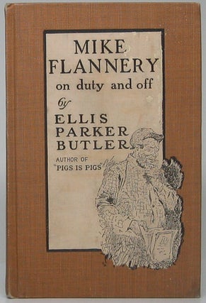 Item #48869 Mike Flannery On Duty and Off. Ellis Parker BUTLER