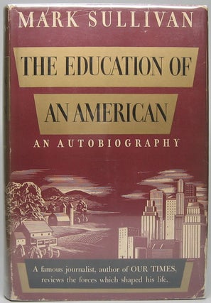 Item #4888 The Education of an American. Mark SULLIVAN