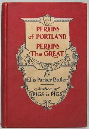 Item #48882 Perkins of Portland: Perkins the Great. Ellis PArker BUTLER