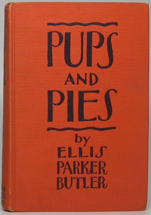 Item #48885 Pups and Pies. Ellis Parker BUTLER