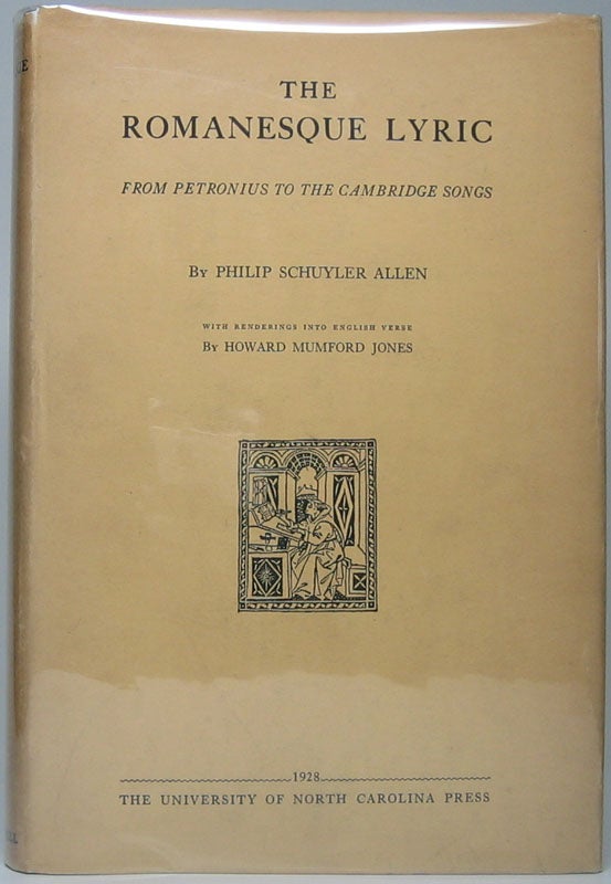 ALLEN, Philip Schuyler - The Romanesque Lyric: Studies in Its Background and Development from Petronius to the Cambridge Songs 50-1050