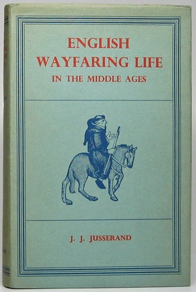 Item #48891 English Wayfaring Life in the Middle Ages. J. J. JUSSERAND