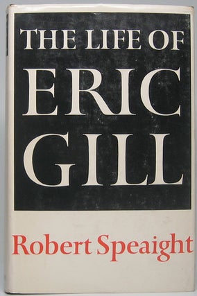 Item #48894 The Life of Eric Gill. Robert SPEAIGHT