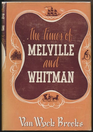 Item #48899 The Times of Melville and Whitman. Van Wyck BROOKS