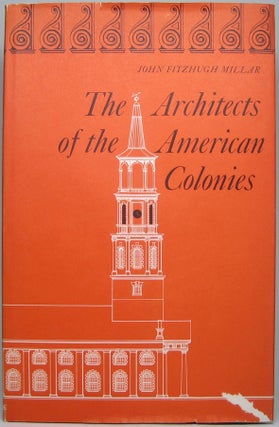 Item #48952 The Architects of the American Colonies or Vitruvius Americanus. John FitzHugh MILLAR