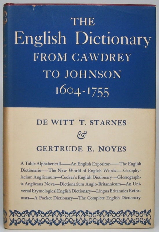 Item #48959 The English Dictionary from Cawdry to Johnson 1604-1755. De Witt T. STARNES, Gertrude E. NOYES.