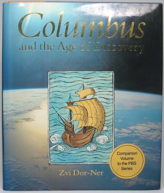 Item #48990 Columbus and the Age of Discovery. Zvi DOR-NER, William G. SCHELLER