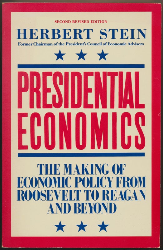 Item #49037 Presidential Economics: The Making of Economic Policy from Roosevelt to Reagan and Beyond.; American Enterprise Institute for Public Policy Research. Herbert STEIN.