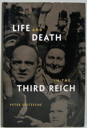 Item #49120 Life and Death in the Third Reich. Peter FRITZSCHE