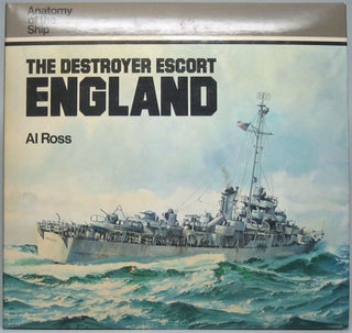 Item #49122 The Destroyer Escort England: Anatomy of the Ship. Al ROSS