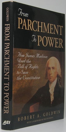 Item #49128 From Parchment to Power: How James Madison Used the Bill of Rights to Save the...
