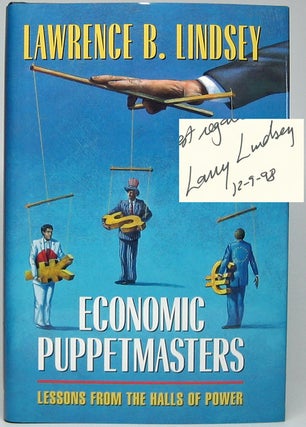 Item #49142 Economic Puppetmasters: Lessons from the Halls of Power. Lawrence B. LINDSEY