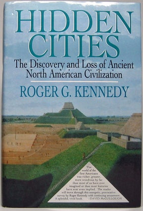 Item #49143 Hidden Cities: The Discovery and Loss of Ancient North American Civilization. Roger...