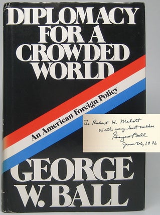 Item #49145 Diplomacy for a Crowded World: An American Foreign Policy. George W. BALL
