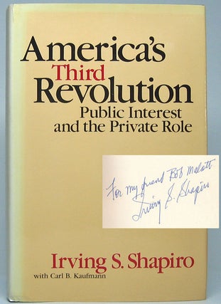Item #49171 America's Third Revolution: Public Interest and the Private Role. Irving S. SHAPIRO