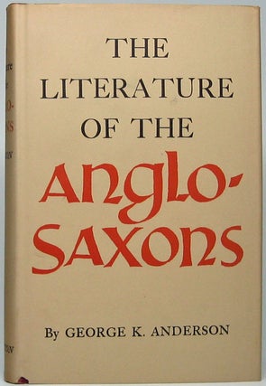 Item #49197 The Literature of the Anglo-Saxons. George K. ANDERSON