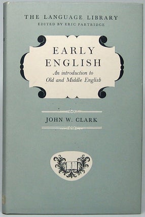 Item #49199 Early English: A Study of Old and Middle English. John W. CLARK