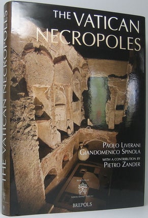 Item #49202 The Vatican Necropoles: Rome's City of the Dead. Paolo LIVERANI, Giandomenico SPINOLA