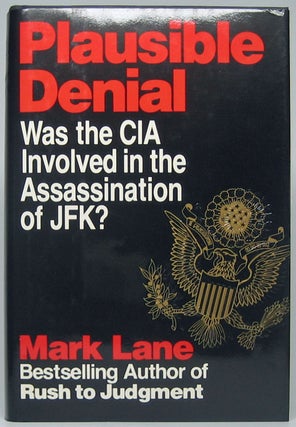 Item #49203 Plausible Denial: Was the CIA Involved in the Assassination of JFK? Mark LANE