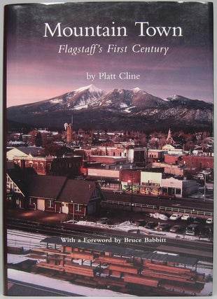 Item #49204 Mountain Town: Flagstaff's First Century. Platt CLINE