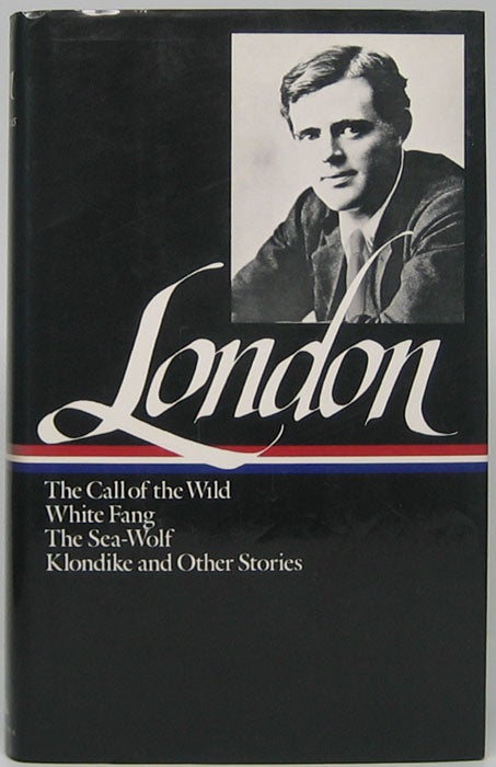 Item #49210 Novels & Stories: The Call of the Wild, White Fang, The Sea-Wolf, Short Stories. Jack LONDON.