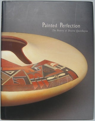 Item #49211 Painted Perfection: The Pottery of Dextra Quotskuyva. Martha H. STRUEVER, curator