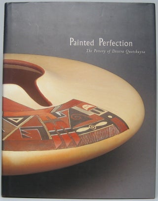 Item #49212 Painted Perfection: The Pottery of Dextra Quotskuyva. Martha H. STRUEVER, curator