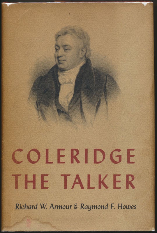Item #49232 Coleridge the Talker: A Series of Contemporary Descriptions and Comments with a Critical Introduction. Richard W. ARMOUR, Raymond F. HOWES.