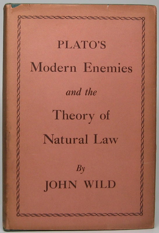 Item #49249 Plato's Modern Enemies and the Theory of Natural Law. John WILD.