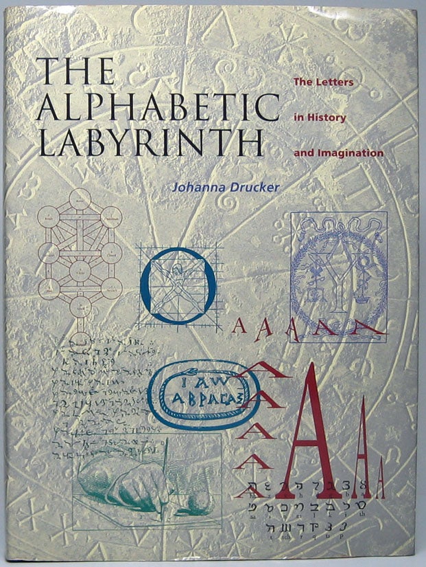 Item #49252 The Alphabetic Labyrinth: The Letters in History and Imagination. Johanna DRUCKER.
