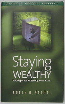 Item #49275 Staying Wealthy: Strategies for Protecting Your Assets. Brian H. BREUEL